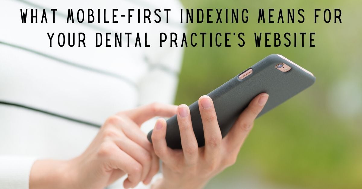 What Mobile-First Indexing Means for Your Dental Practice’s Website