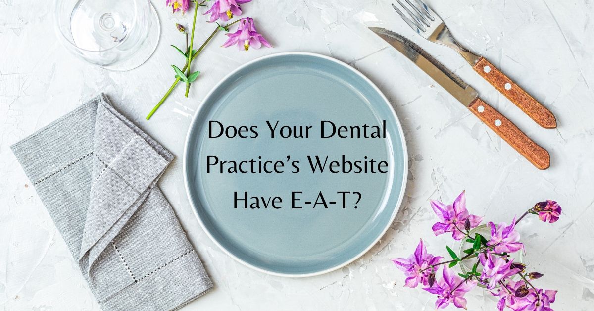Does Your Dental Practice’s Website Have E-A-T?