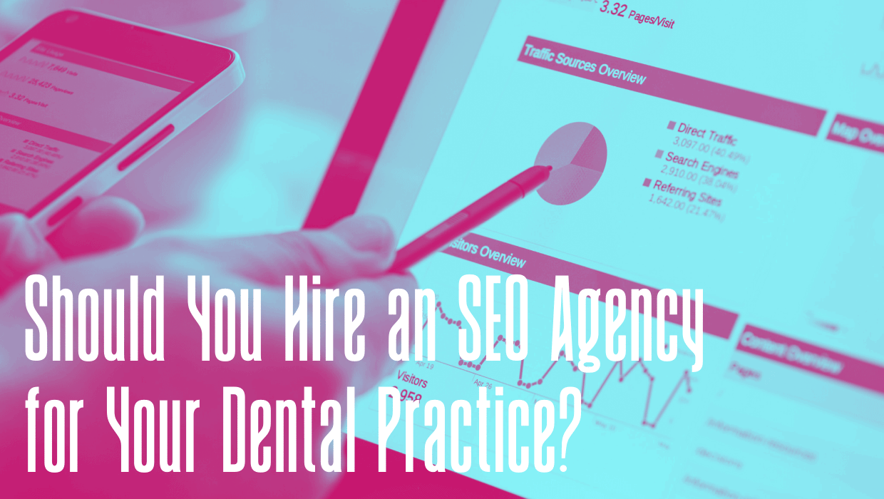 Should You Hire an SEO Agency for Your Dental Practice?