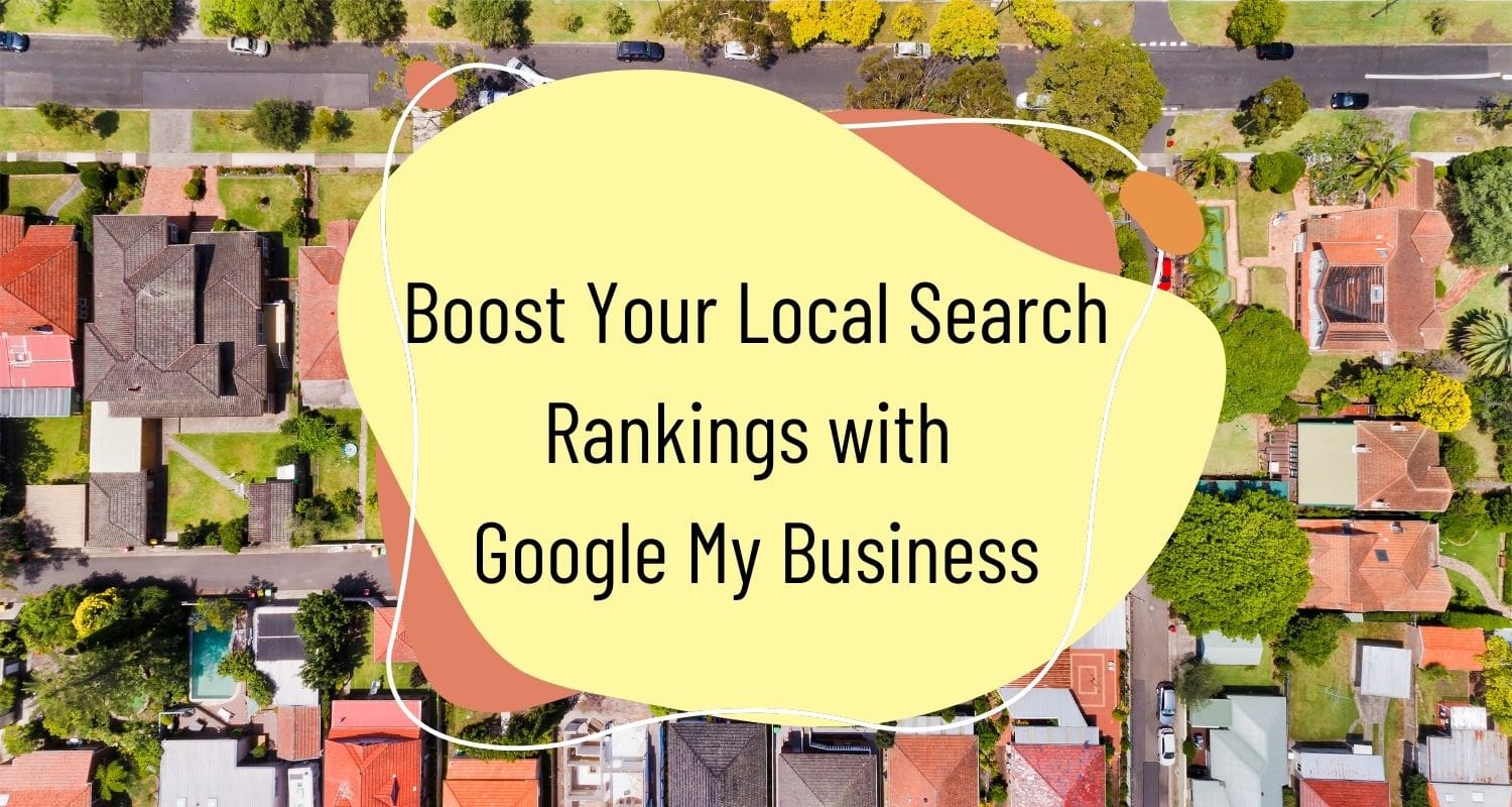 Boost Your Local Search Rankings with Google My Business